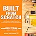 Price comparison product image Built from Scratch: How a Couple of Regular Guys Grew the Home Depot from Nothing to $30 Billion
