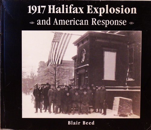 Preisvergleich Produktbild 1917 HALIFAX EXPLOSION AND AMERICAN RESPONSE [Paperback] by BEED, BLAIR