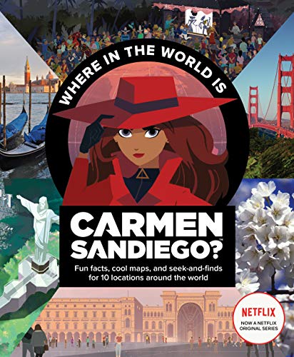 Where in the World Is Carmen Sandiego?: With Fun Facts, Cool Maps, and Seek and Finds for 10 Locatio Where in the World Is Carmen Sandiego?: With Fun Facts, Cool Maps, and Seek and Finds for 10 Locatio