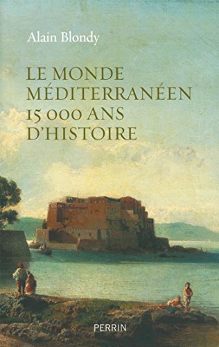 Le monde méditerranéen, 15.000 ans d'histoire francais Le monde méditerranéen, 15.000 ans d'histoire francais