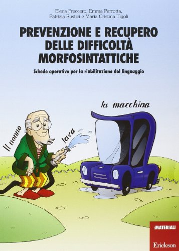 Prevenzione e recupero delle difficoltà morfosintattiche. Schede operative per la riabilitazione del linguaggio