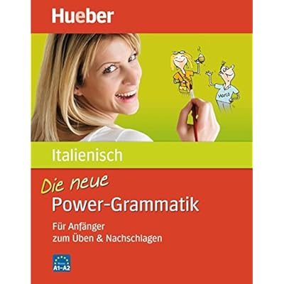 Die neue Power-Grammatik Italienisch: Für Anfänger zum Üben & Nachschlagen / Buch Die neue Power-Grammatik Italienisch: Für Anfänger zum Üben & Nachschlagen / Buch