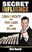 Secret Influence: Communicate and Persuade with Power (English Edition) by Nick Ronald