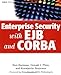 Enterprise Security with EJB and CORBA (Omg) by Bret Hartman, Donald J Flinn