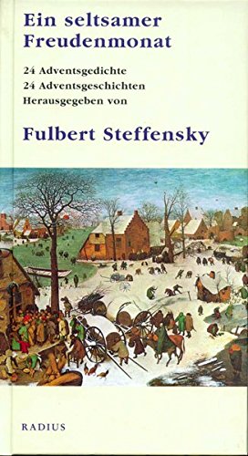 Ein seltsamer Freudenmonat: 24 Adventsgedichte und 24 Adventsgeschichten Ein seltsamer Freudenmonat: 24 Adventsgedichte und 24 Adventsgeschichten
