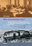 Wie entscheiden Sie?: Entscheidungsfindung in schwierigen Situationen - mit Fallbeispielen by Ulrich Zwygart