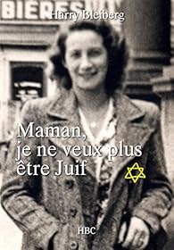 Maman, je ne veux plus être Juif par Bleiberg