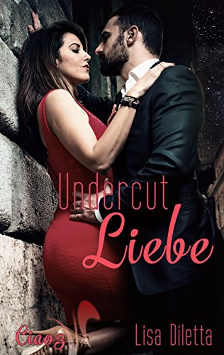 Undercut Liebe: Liebesroman (Ciao 3) von [Diletta, Lisa]