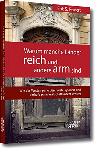 Warum manche Länder reich und andere arm sind: Wie der Westen seine Geschichte ignoriert und deshalb seine Wirtschaftsmacht verliert