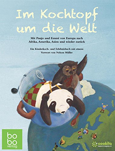 Download Im Kochtopf um die Welt: Mit Panjo und Emmi von Europa nach Afrika, Amerika, Asien und wieder zurück. Ein Kinderkoch- und Erlebnisbuch Download Im Kochtopf um die Welt: Mit Panjo und Emmi von Europa nach Afrika, Amerika, Asien und wieder zurück. Ein Kinderkoch- und Erlebnisbuch