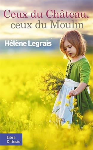 Ceux du château, ceux du moulin : roman