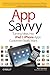 App Savvy: Turning Ideas into iPad and iPhone Apps Customers Really Want by