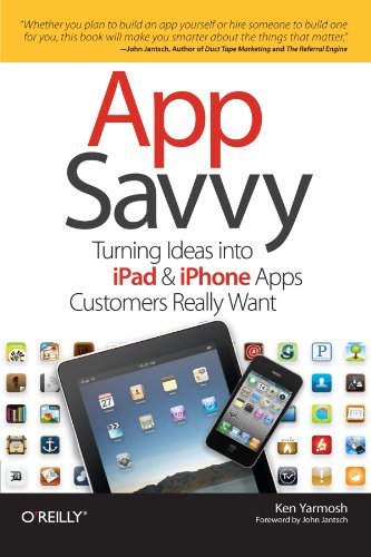 App Savvy: Turning Ideas into iPad and iPhone Apps Customers Really Want