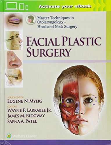 MASTER TECHNIQUES IN OTOLARYNGOLOGY HEAD AND NECK SURGERY FACIAL PLASTIC SURGERY (HB 2018)