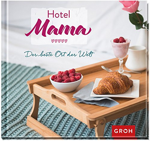 Download Hotel Mama: Der beste Ort der Welt (Geschenkewelt Hotel Mama)