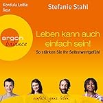 Leben kann auch einfach sein: So stärken Sie Ihr Selbstwertgefühl