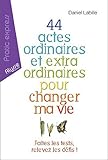 Image de 44 actes ordinaires et extraordinaires pour changer ma vie