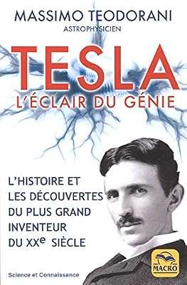 Macro Editions Tesla. L'éclair du génie: L'histoire et les découvertes du plus grand inventeur du XXe siècle