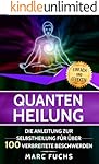 Quantenheilung: Die Anleitung zur Selbstheilung für über 100 verbreitete Beschwerden