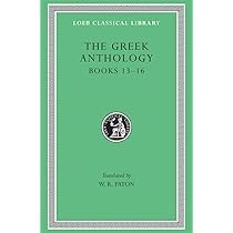 The Greek Anthology, Volume V: Book 13: Epigrams in Various Metres