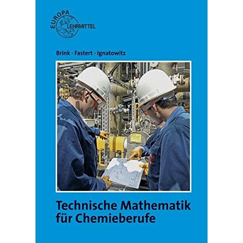 Technische Mathematik für Chemieberufe: Grundlagen Technische Mathematik für Chemieberufe: Grundlagen