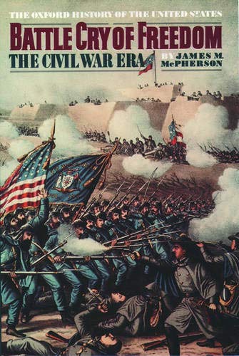 Battle Cry of Freedom: The Civil War Era (Oxford History of the United States, Band 6)