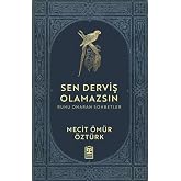 Sen Derviş Olamazsın: Ruhu Onaran Sohbetler