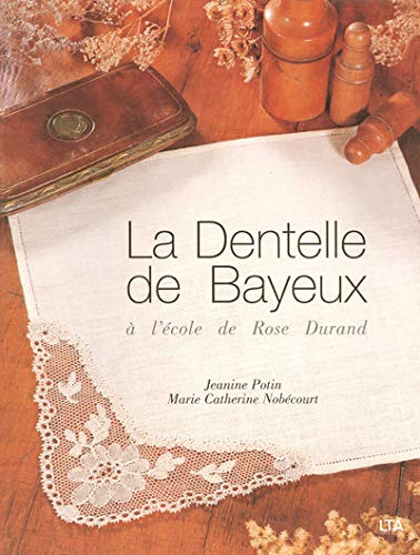 Télécharger La dentelle de Bayeux : A l'école de Rose Durand Livre eBook France