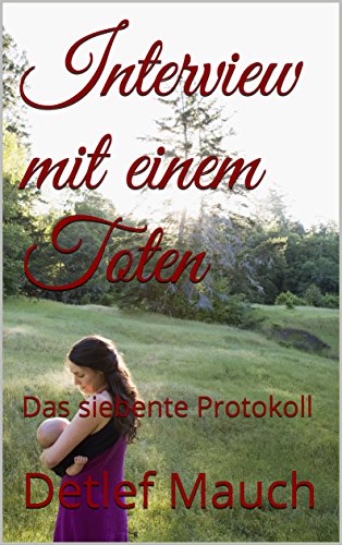 Interview mit einem Toten: Das siebente Protokoll (Protokolle nach wahren Begebenheiten)