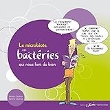 Le microbiote, ces bactéries qui nous font du bien