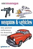 Weapons & Vehicles: The Pocket Guide to Drawing All Types of Weapons and Vehicles (Mini Manga) by Yishan Li (8-Mar-2011) Paperback