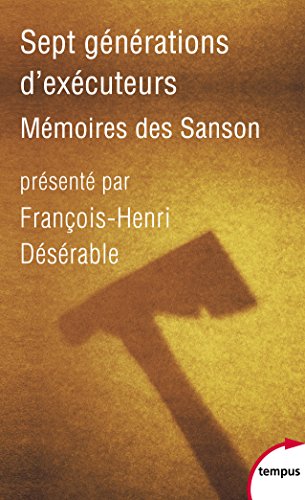 Sept générations d'exécuteurs. Mémoires des Sanson gratuit