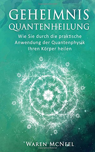 Download Geheimnis Quantenheilung: Wie Sie durch die praktische Anwendung der Quantenphysik Ihren Körper heilen Download Geheimnis Quantenheilung: Wie Sie durch die praktische Anwendung der Quantenphysik Ihren Körper heilen