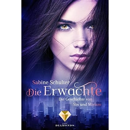 Ebook Herunterladen Die Erwachte (Die Geschichte von Sin und Miriam 1)