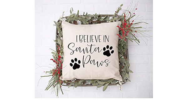 N A I Believe In Santa Paws Pillow Cover I Believe Christmas Pillow Cover Santa Paws Pillow Dog Pillow Cover Amazon Co Uk Home Kitchen