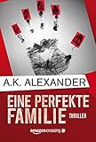 Bücher Neuerscheinungen 2022 - Eine perfekte Familie von A.K. Alexander