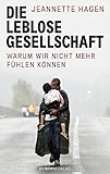  Die leblose Gesellschaft: Warum wir nicht mehr fühlen können