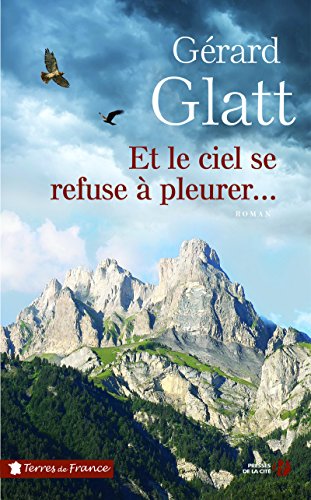 Et le ciel se refuse à pleurer : roman