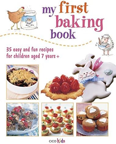 My First Baking Book: 35 easy and fun recipes for children aged 7 years +