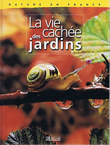 couverture de : La vie cach&eacute;e des jardins