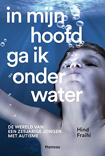 Download In mijn hoofd ga ik onder water: de wereld van een zesjarige jongen met autisme Download In mijn hoofd ga ik onder water: de wereld van een zesjarige jongen met autisme