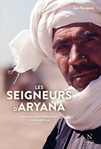 Download Les seigneurs d'Aryana : Nomades contrebandiers d'Afghanistan
