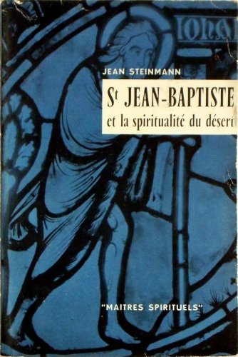 Saint jean-baptiste et la spiritualité du désert. Saint jean-baptiste et la spiritualité du désert.