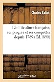 Image de L'horticulture française, ses progrès et ses conquêtes depuis 1789