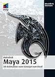 Autodesk Maya 2015 - 3D-Animation vom Concept zum Final (mitp Grafik) by