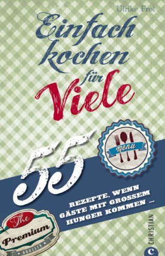 Download Einfach kochen für Viele: Ein liebevoll gestaltets Kochbuch mit 55 raffinierten Rezeptideen die immer gelingen - Einfache Kochrezepte zum Kochen für Gäste mit grossem Hunger Download Einfach kochen für Viele: Ein liebevoll gestaltets Kochbuch mit 55 raffinierten Rezeptideen die immer gelingen - Einfache Kochrezepte zum Kochen für Gäste mit grossem Hunger