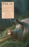  Pigs: The Homoeopathic Approach to the Treatment and Prevention of Diseases