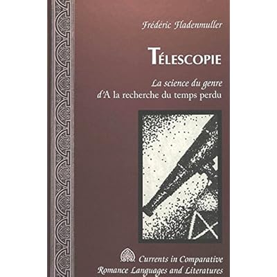 Telescopie: LA Science Du Genre D'a LA Recherche Du Temps Perdu Telescopie: LA Science Du Genre D'a LA Recherche Du Temps Perdu