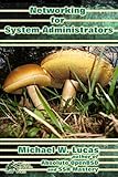 Networking for Systems Administrators (IT Mastery Book 5) (English Edition) by Michael W Lucas