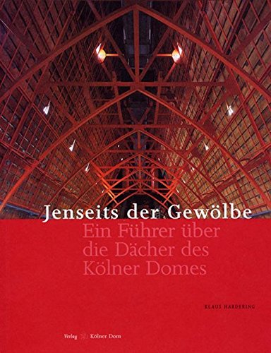 Download Jenseits der Gewölbe: Ein Führer über die Dächer des Kölner Domes (Meisterwerke des Kölner Domes) Download Jenseits der Gewölbe: Ein Führer über die Dächer des Kölner Domes (Meisterwerke des Kölner Domes)
